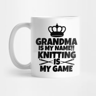 Grandma is my name. Knitting is my game Mug